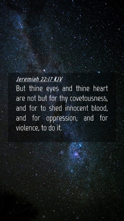 Picture 04 - Jeremiah 22:17 KJV Mobile Phone Wallpaper - But thine eyes and thine heart are not but for - Mobile Bible Verse Wallpaper