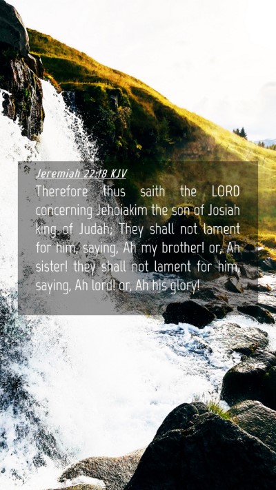 Picture 04 - Jeremiah 22:18 KJV Mobile Phone Wallpaper - Therefore thus saith the LORD concerning - Mobile Bible Verse Wallpaper