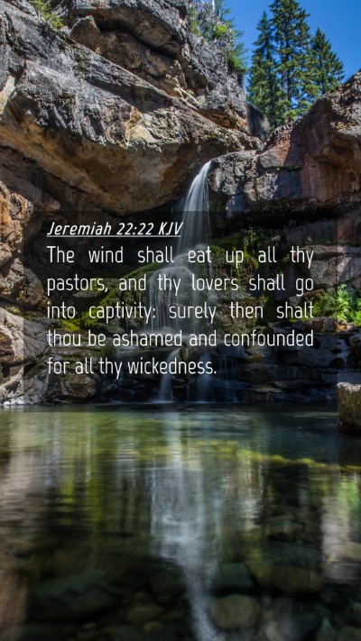 Picture 04 - Jeremiah 22:22 KJV Mobile Phone Wallpaper - The wind shall eat up all thy pastors, and thy - Mobile Bible Verse Wallpaper