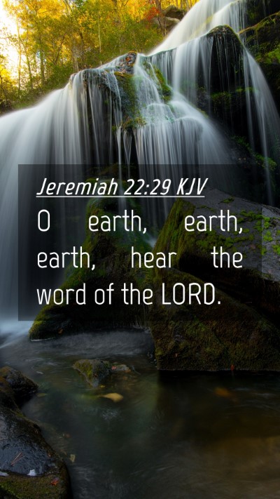 Picture 04 - Jeremiah 22:29 KJV Mobile Phone Wallpaper - O earth, earth, earth, hear the word of the - Mobile Bible Verse Wallpaper