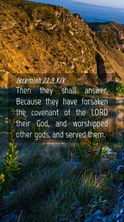 Picture 04 - Jeremiah 22:9 KJV Mobile Phone Wallpaper - Then they shall answer, Because they have - Mobile Bible Verse Wallpaper