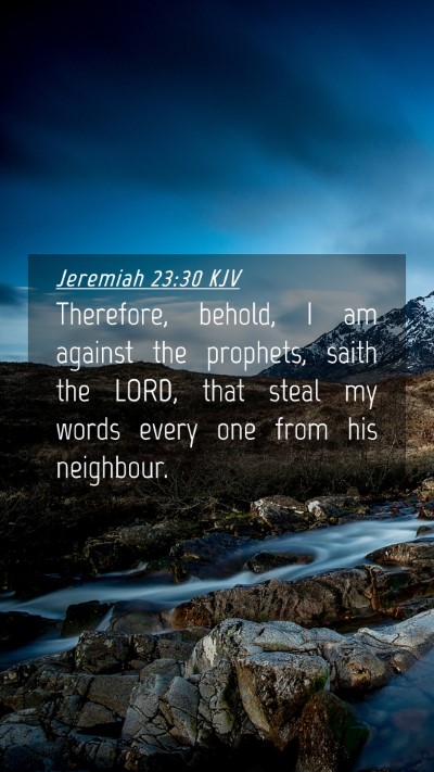 Picture 04 - Jeremiah 23:30 KJV Mobile Phone Wallpaper - Therefore, behold, I am against the prophets, - Mobile Bible Verse Wallpaper