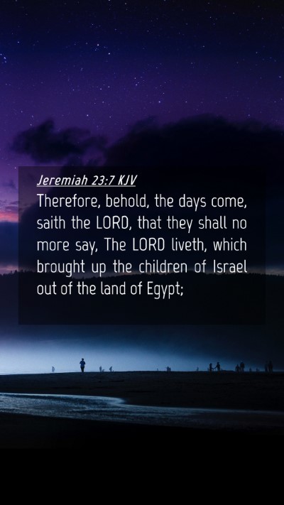 Picture 04 - Jeremiah 23:7 KJV Mobile Phone Wallpaper - Therefore, behold, the days come, saith the LORD, - Mobile Bible Verse Wallpaper