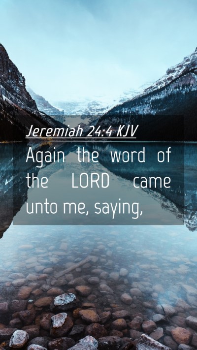 Picture 04 - Jeremiah 24:4 KJV Mobile Phone Wallpaper - Again the word of the LORD came unto me, - Mobile Bible Verse Wallpaper