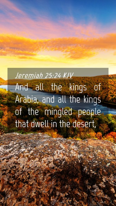 Picture 04 - Jeremiah 25:24 KJV Mobile Phone Wallpaper - And all the kings of Arabia, and all the kings of - Mobile Bible Verse Wallpaper
