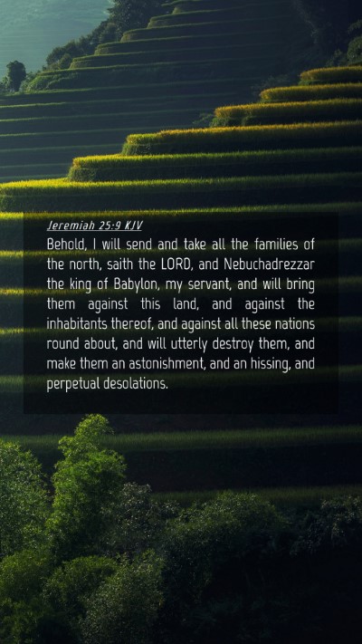 Picture 04 - Jeremiah 25:9 KJV Mobile Phone Wallpaper - Behold, I will send and take all the families of - Mobile Bible Verse Wallpaper