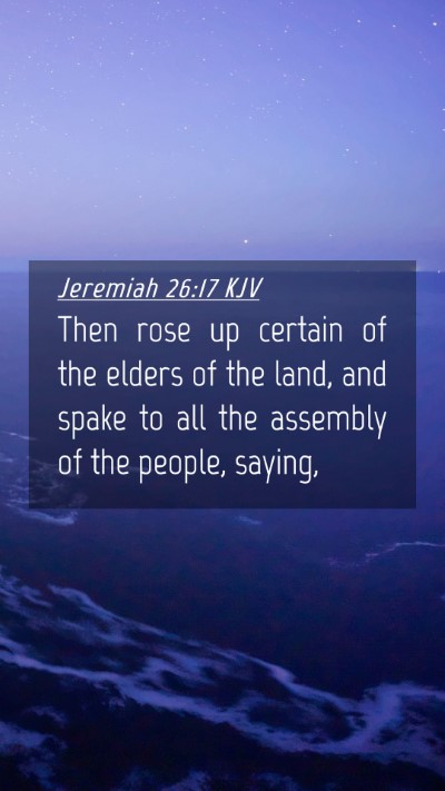 Picture 04 - Jeremiah 26:17 KJV Mobile Phone Wallpaper - Then rose up certain of the elders of the land, - Mobile Bible Verse Wallpaper