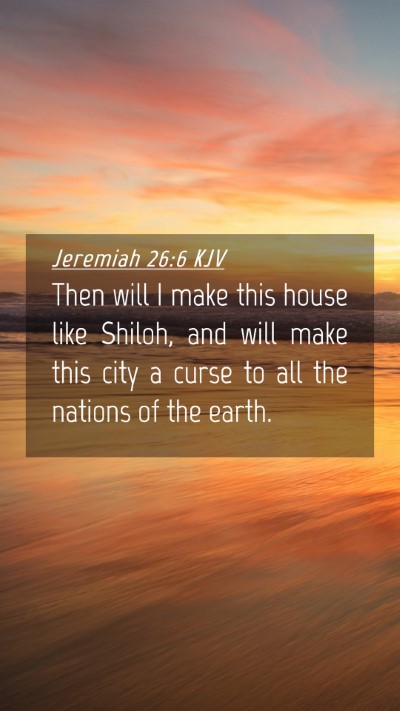 Picture 04 - Jeremiah 26:6 KJV Mobile Phone Wallpaper - Then will I make this house like Shiloh, and will - Mobile Bible Verse Wallpaper