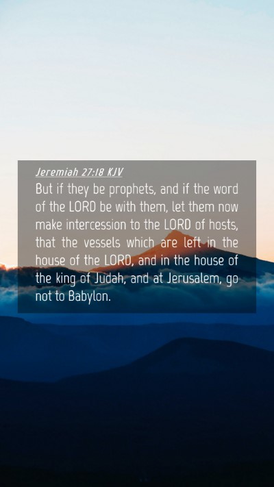 Picture 04 - Jeremiah 27:18 KJV Mobile Phone Wallpaper - But if they be prophets, and if the word of the - Mobile Bible Verse Wallpaper