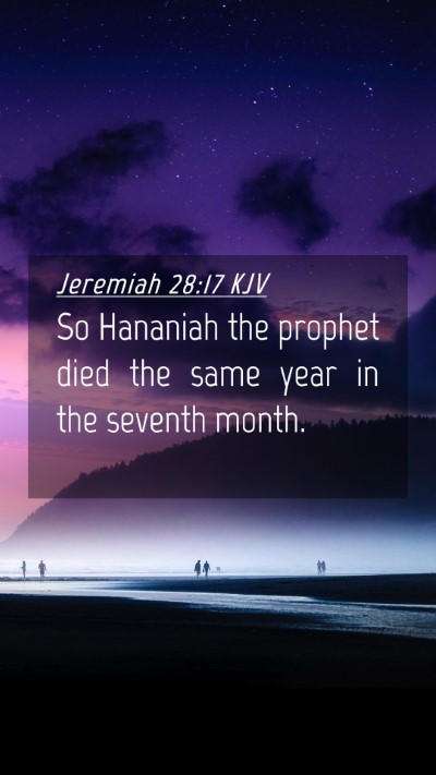 Picture 04 - Jeremiah 28:17 KJV Mobile Phone Wallpaper - So Hananiah the prophet died the same year in the - Mobile Bible Verse Wallpaper