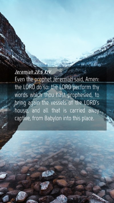 Picture 04 - Jeremiah 28:6 KJV Mobile Phone Wallpaper - Even the prophet Jeremiah said, Amen: the LORD do - Mobile Bible Verse Wallpaper