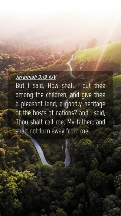Picture 04 - Jeremiah 3:19 KJV Mobile Phone Wallpaper - But I said, How shall I put thee among the - Mobile Bible Verse Wallpaper