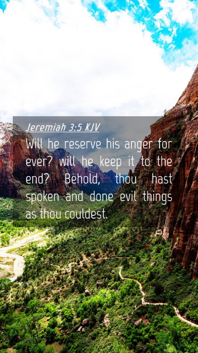 Picture 04 - Jeremiah 3:5 KJV Mobile Phone Wallpaper - Will he reserve his anger for ever? will he keep - Mobile Bible Verse Wallpaper