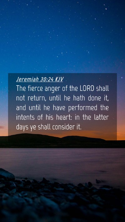 Picture 04 - Jeremiah 30:24 KJV Mobile Phone Wallpaper - The fierce anger of the LORD shall not return, - Mobile Bible Verse Wallpaper