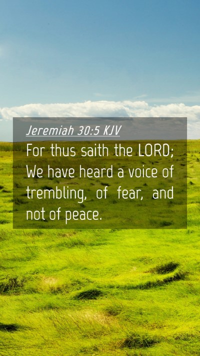 Picture 04 - Jeremiah 30:5 KJV Mobile Phone Wallpaper - For thus saith the LORD; We have heard a voice of - Mobile Bible Verse Wallpaper