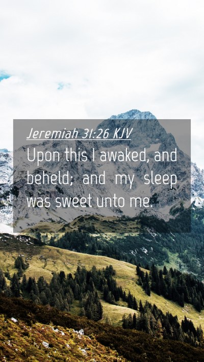 Picture 04 - Jeremiah 31:26 KJV Mobile Phone Wallpaper - Upon this I awaked, and beheld; and my sleep was - Mobile Bible Verse Wallpaper