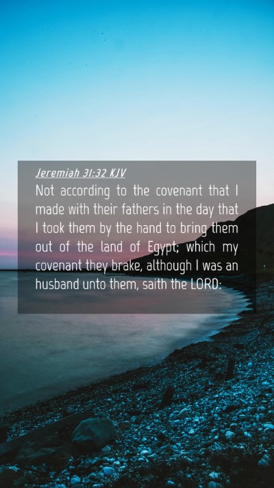 Picture 04 - Jeremiah 31:32 KJV Mobile Phone Wallpaper - Not according to the covenant that I made with - Mobile Bible Verse Wallpaper