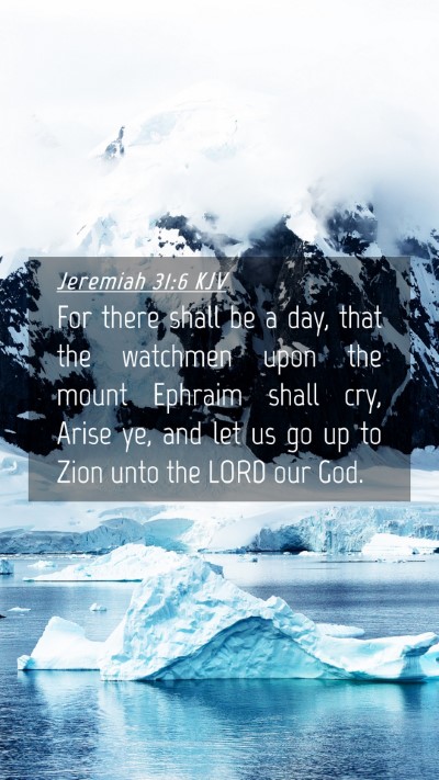 Picture 04 - Jeremiah 31:6 KJV Mobile Phone Wallpaper - For there shall be a day, that the watchmen upon - Mobile Bible Verse Wallpaper