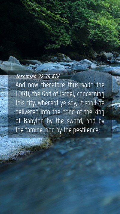 Picture 04 - Jeremiah 32:36 KJV Mobile Phone Wallpaper - And now therefore thus saith the LORD, the God of - Mobile Bible Verse Wallpaper