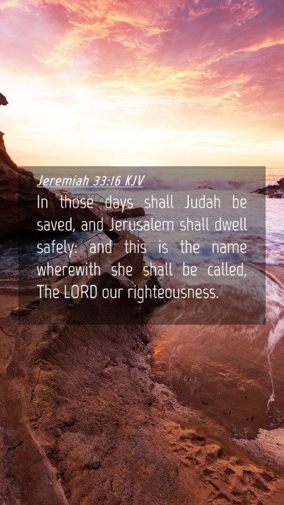 Picture 04 - Jeremiah 33:16 KJV Mobile Phone Wallpaper - In those days shall Judah be saved, and Jerusalem - Mobile Bible Verse Wallpaper