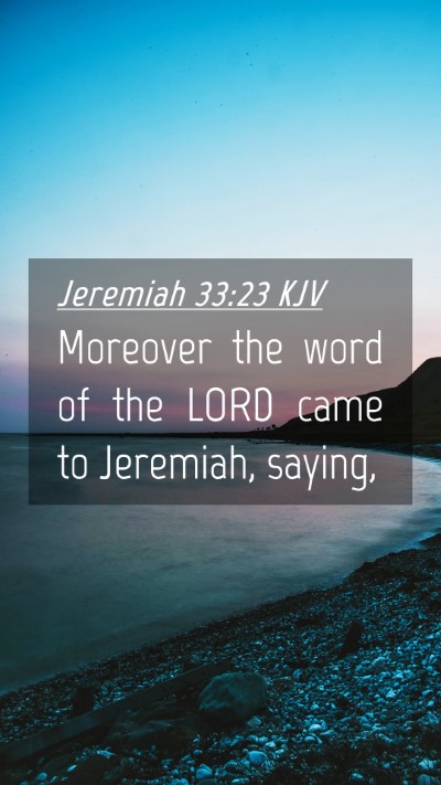 Picture 04 - Jeremiah 33:23 KJV Mobile Phone Wallpaper - Moreover the word of the LORD came to Jeremiah, - Mobile Bible Verse Wallpaper