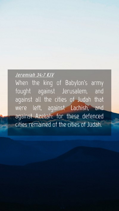 Picture 04 - Jeremiah 34:7 KJV Mobile Phone Wallpaper - When the king of Babylon's army fought against - Mobile Bible Verse Wallpaper