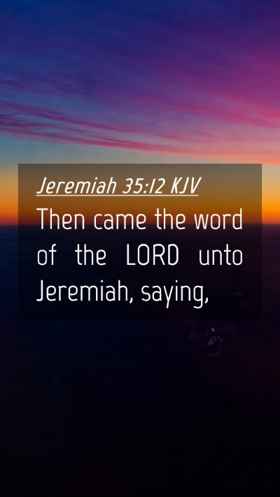 Picture 04 - Jeremiah 35:12 KJV Mobile Phone Wallpaper - Then came the word of the LORD unto Jeremiah, - Mobile Bible Verse Wallpaper
