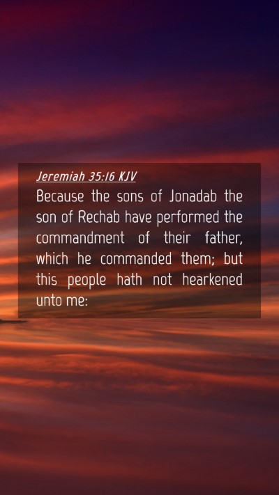 Picture 04 - Jeremiah 35:16 KJV Mobile Phone Wallpaper - Because the sons of Jonadab the son of Rechab - Mobile Bible Verse Wallpaper