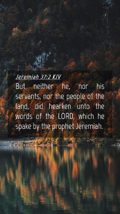 Picture 04 - Jeremiah 37:2 KJV Mobile Phone Wallpaper - But neither he, nor his servants, nor the people - Mobile Bible Verse Wallpaper