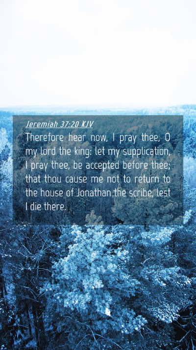 Picture 04 - Jeremiah 37:20 KJV Mobile Phone Wallpaper - Therefore hear now, I pray thee, O my lord the - Mobile Bible Verse Wallpaper