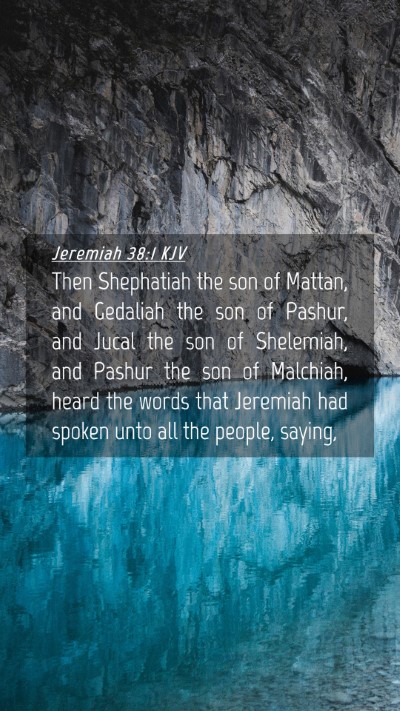 Picture 04 - Jeremiah 38:1 KJV Mobile Phone Wallpaper - Then Shephatiah the son of Mattan, and Gedaliah - Mobile Bible Verse Wallpaper