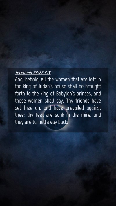 Picture 04 - Jeremiah 38:22 KJV Mobile Phone Wallpaper - And, behold, all the women that are left in the - Mobile Bible Verse Wallpaper