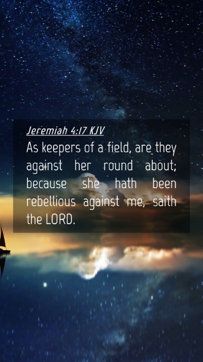 Picture 04 - Jeremiah 4:17 KJV Mobile Phone Wallpaper - As keepers of a field, are they against her round - Mobile Bible Verse Wallpaper