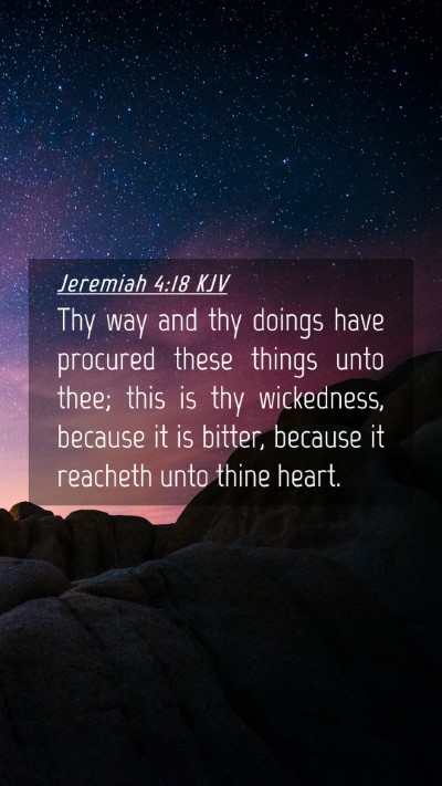 Picture 04 - Jeremiah 4:18 KJV Mobile Phone Wallpaper - Thy way and thy doings have procured these things - Mobile Bible Verse Wallpaper