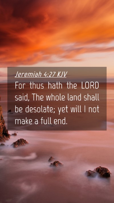 Picture 04 - Jeremiah 4:27 KJV Mobile Phone Wallpaper - For thus hath the LORD said, The whole land shall - Mobile Bible Verse Wallpaper