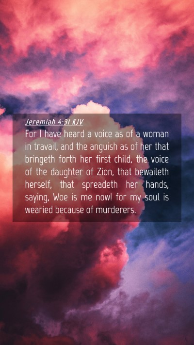Picture 04 - Jeremiah 4:31 KJV Mobile Phone Wallpaper - For I have heard a voice as of a woman in - Mobile Bible Verse Wallpaper