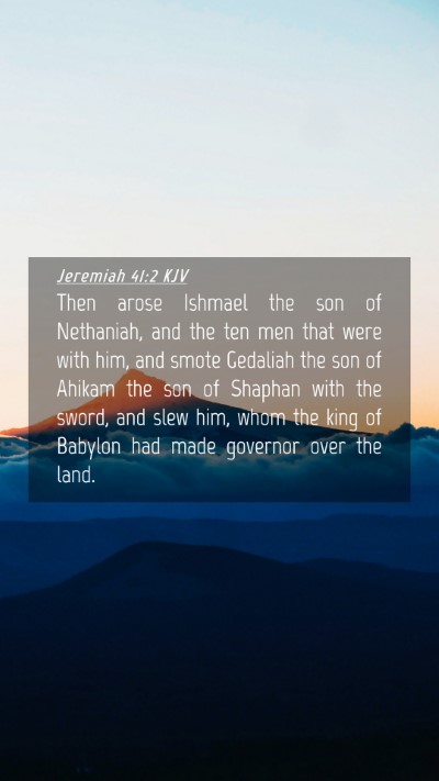 Picture 04 - Jeremiah 41:2 KJV Mobile Phone Wallpaper - Then arose Ishmael the son of Nethaniah, and the - Mobile Bible Verse Wallpaper