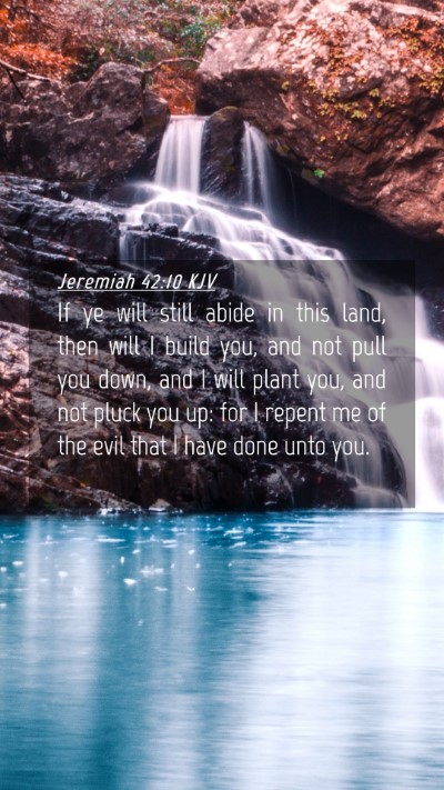 Picture 04 - Jeremiah 42:10 KJV Mobile Phone Wallpaper - If ye will still abide in this land, then will I - Mobile Bible Verse Wallpaper