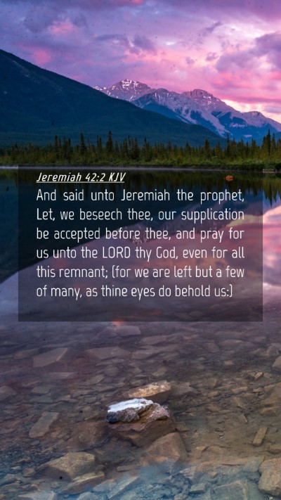 Picture 04 - Jeremiah 42:2 KJV Mobile Phone Wallpaper - And said unto Jeremiah the prophet, Let, we - Mobile Bible Verse Wallpaper