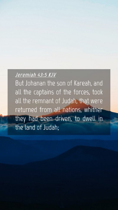 Picture 04 - Jeremiah 43:5 KJV Mobile Phone Wallpaper - But Johanan the son of Kareah, and all the - Mobile Bible Verse Wallpaper