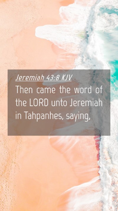 Picture 04 - Jeremiah 43:8 KJV Mobile Phone Wallpaper - Then came the word of the LORD unto Jeremiah in - Mobile Bible Verse Wallpaper
