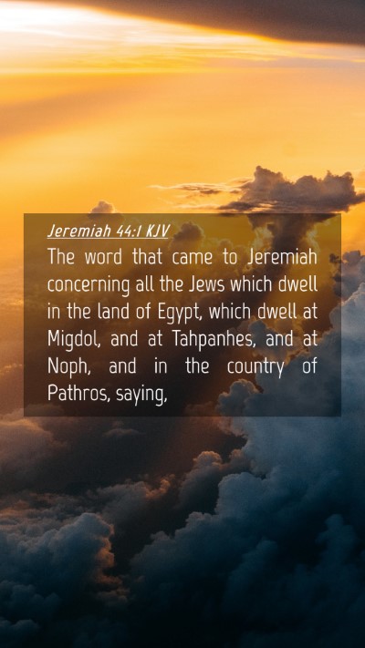 Picture 04 - Jeremiah 44:1 KJV Mobile Phone Wallpaper - The word that came to Jeremiah concerning all the - Mobile Bible Verse Wallpaper