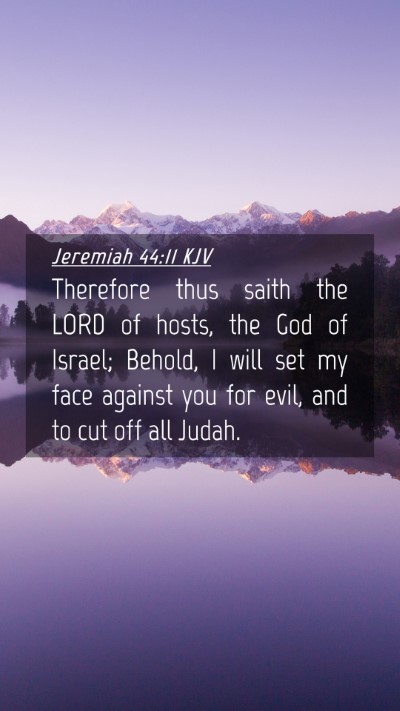 Picture 04 - Jeremiah 44:11 KJV Mobile Phone Wallpaper - Therefore thus saith the LORD of hosts, the God - Mobile Bible Verse Wallpaper