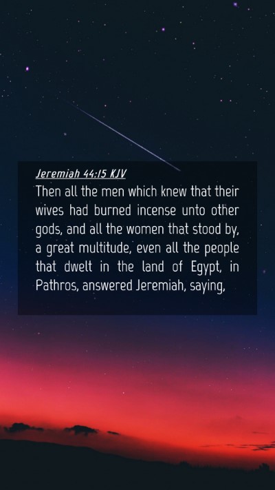 Picture 04 - Jeremiah 44:15 KJV Mobile Phone Wallpaper - Then all the men which knew that their wives had - Mobile Bible Verse Wallpaper