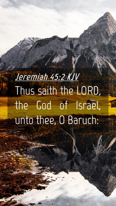 Picture 04 - Jeremiah 45:2 KJV Mobile Phone Wallpaper - Thus saith the LORD, the God of Israel, unto - Mobile Bible Verse Wallpaper