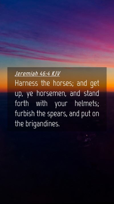 Picture 04 - Jeremiah 46:4 KJV Mobile Phone Wallpaper - Harness the horses; and get up, ye horsemen, and - Mobile Bible Verse Wallpaper