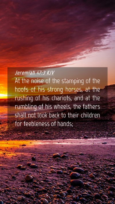 Picture 04 - Jeremiah 47:3 KJV Mobile Phone Wallpaper - At the noise of the stamping of the hoofs of his - Mobile Bible Verse Wallpaper