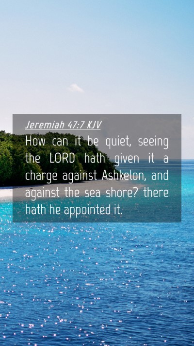 Picture 04 - Jeremiah 47:7 KJV Mobile Phone Wallpaper - How can it be quiet, seeing the LORD hath given - Mobile Bible Verse Wallpaper