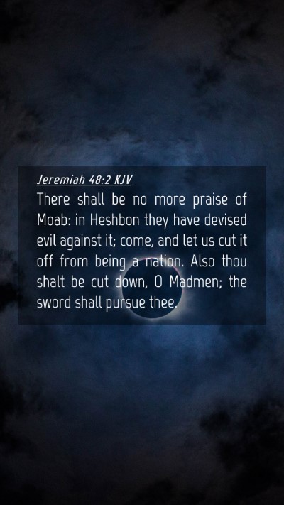 Picture 04 - Jeremiah 48:2 KJV Mobile Phone Wallpaper - There shall be no more praise of Moab: in Heshbon - Mobile Bible Verse Wallpaper