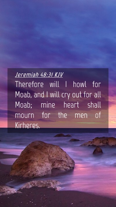 Picture 04 - Jeremiah 48:31 KJV Mobile Phone Wallpaper - Therefore will I howl for Moab, and I will cry - Mobile Bible Verse Wallpaper